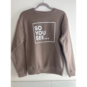 Dhar Mann Studios Taupe Brown Long Sleeve “SO YOU SEE” Sweatshirt Size Small
